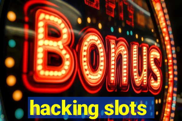 hacking slots