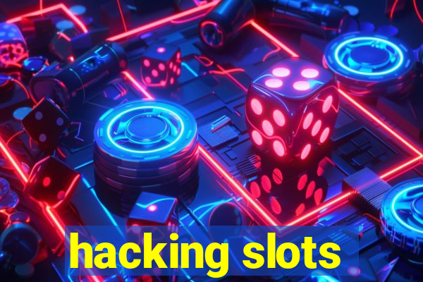 hacking slots