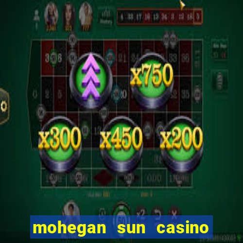 mohegan sun casino in connecticut