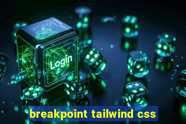 breakpoint tailwind css