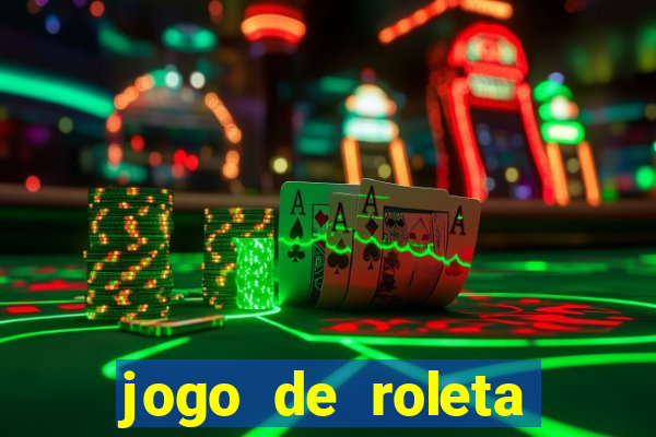 jogo de roleta valendo dinheiro