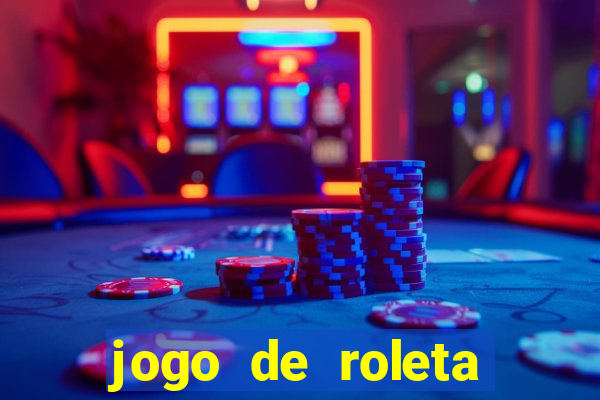 jogo de roleta valendo dinheiro