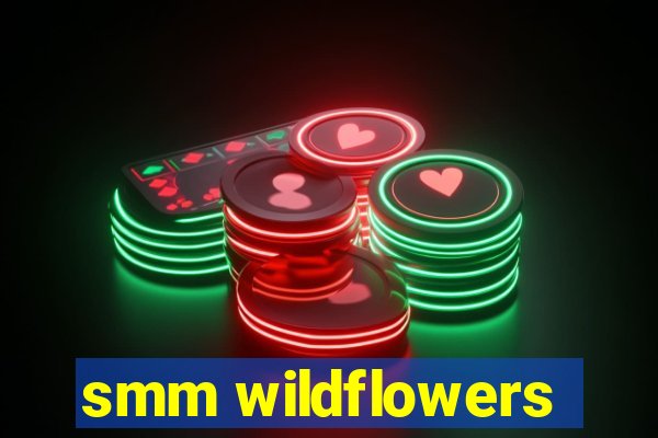 smm wildflowers