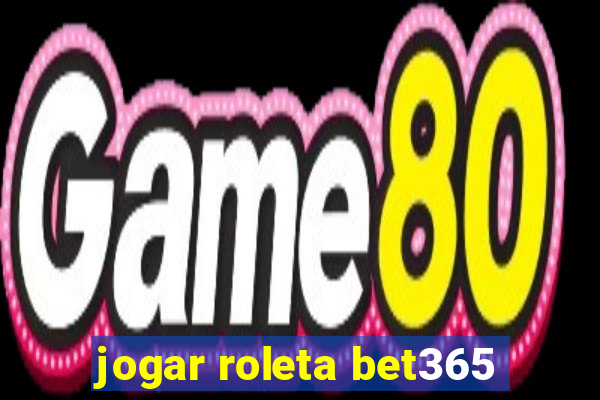 jogar roleta bet365