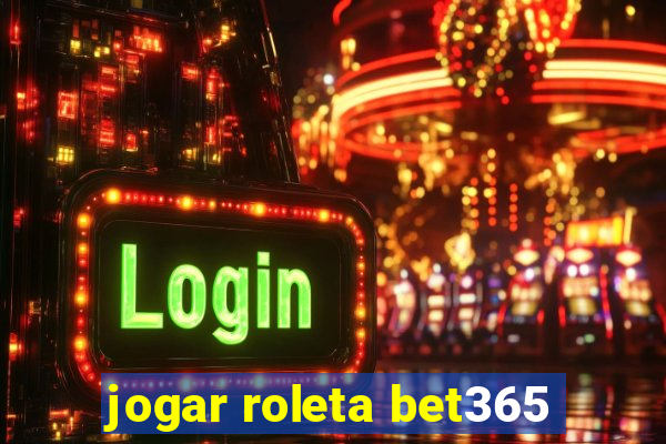 jogar roleta bet365