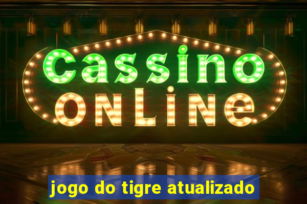 jogo do tigre atualizado