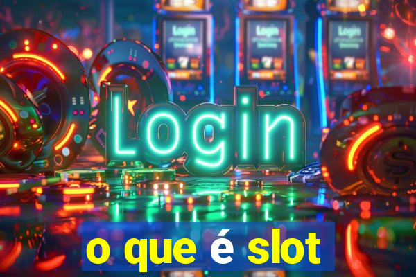 o que é slot