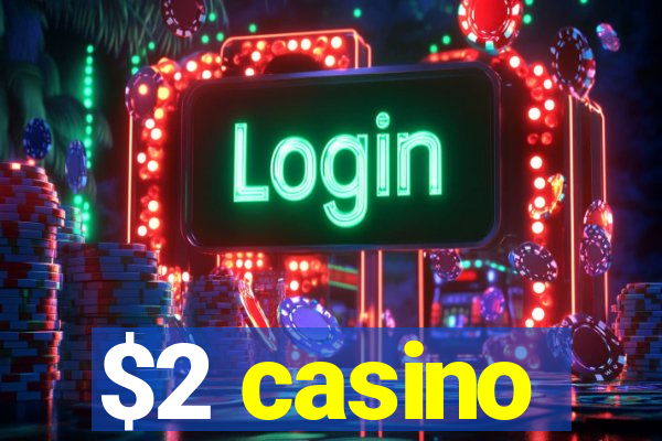 $2 casino