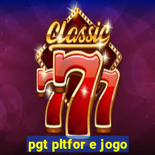 pgt pltfor e jogo