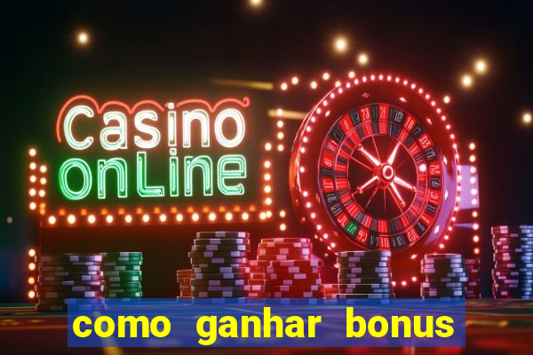 como ganhar bonus no tigrinho