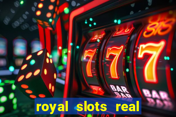 royal slots real money login