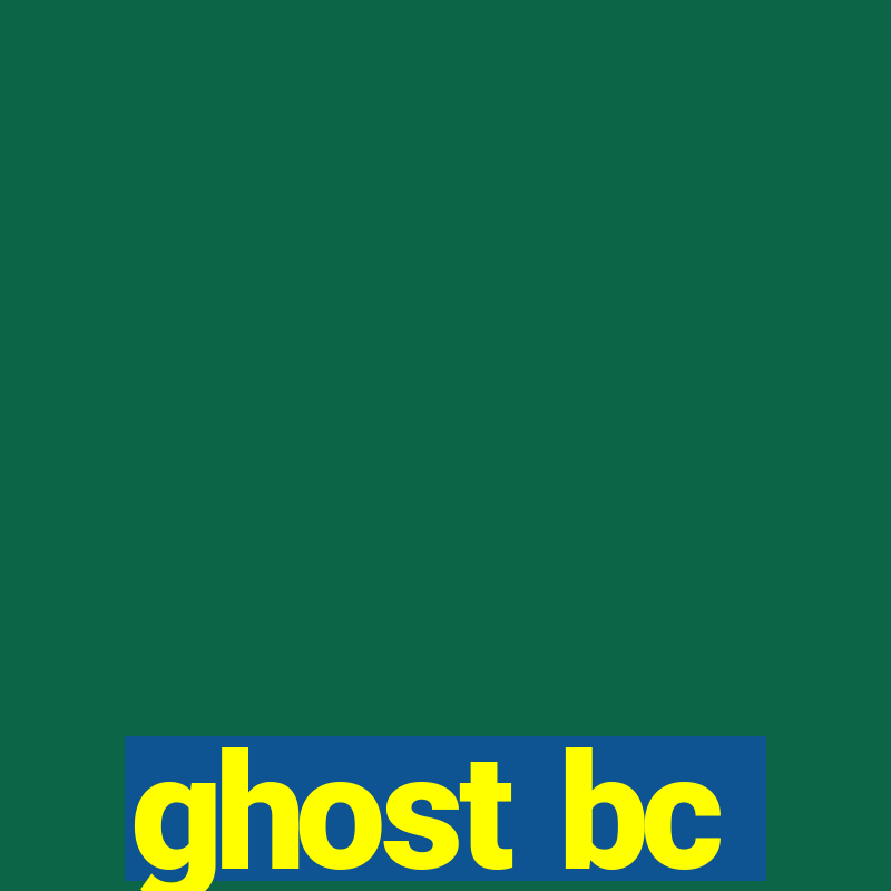 ghost bc