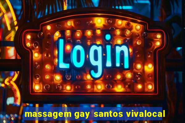 massagem gay santos vivalocal