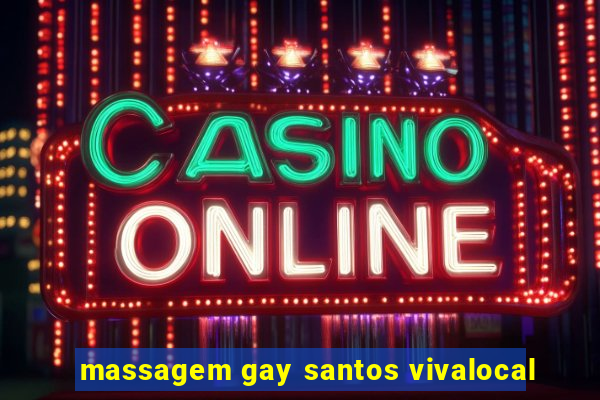 massagem gay santos vivalocal