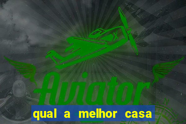 qual a melhor casa de apostas