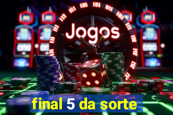 final 5 da sorte