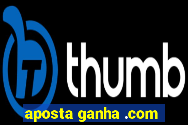 aposta ganha .com