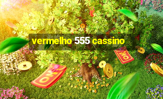 vermelho 555 cassino