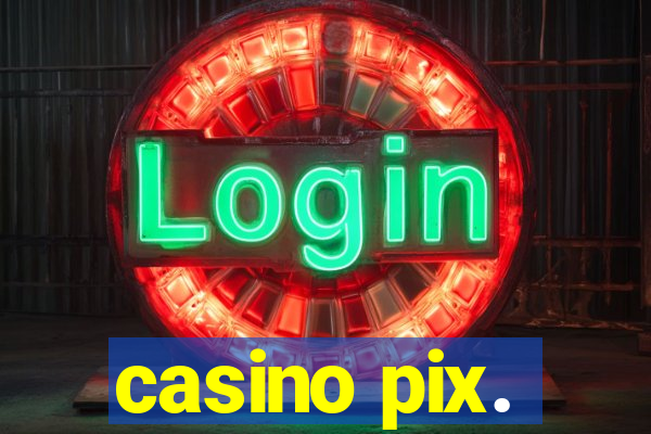 casino pix.