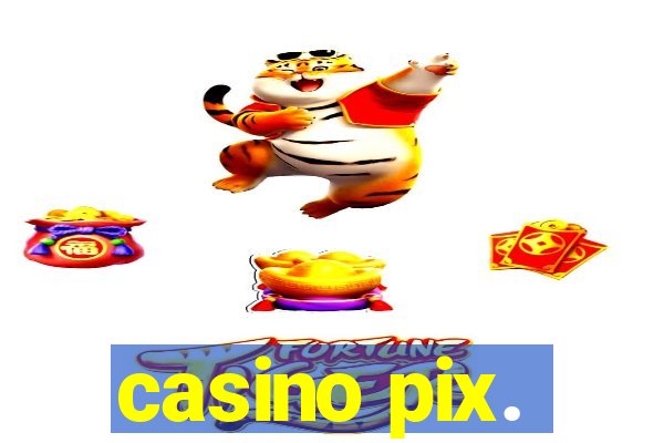 casino pix.