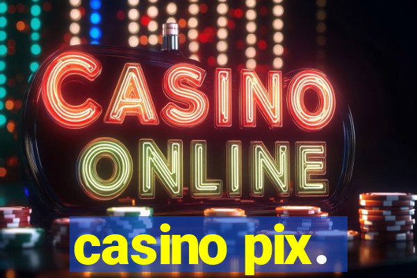 casino pix.