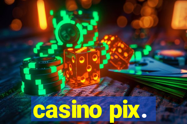 casino pix.