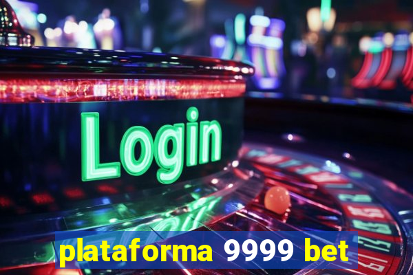 plataforma 9999 bet