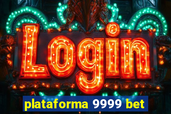 plataforma 9999 bet