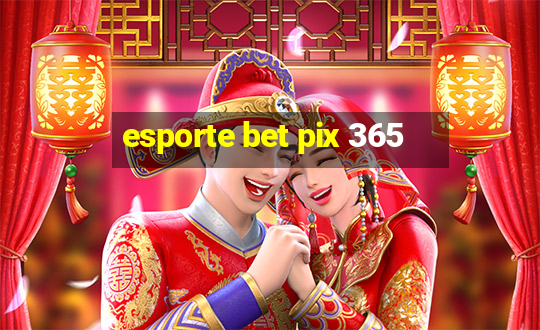 esporte bet pix 365