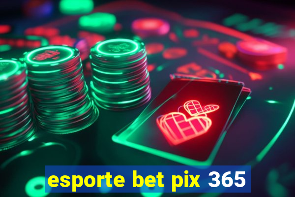 esporte bet pix 365