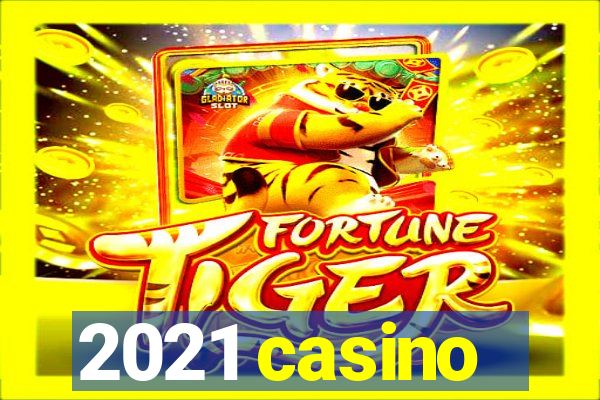 2021 casino