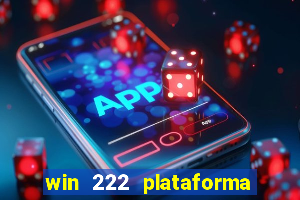 win 222 plataforma de jogos