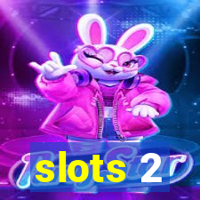 slots 2