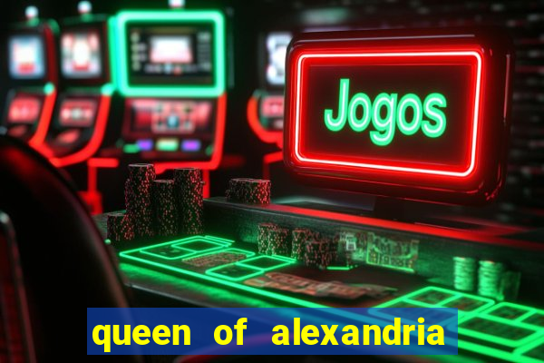 queen of alexandria como jogar