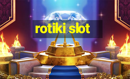 rotiki slot