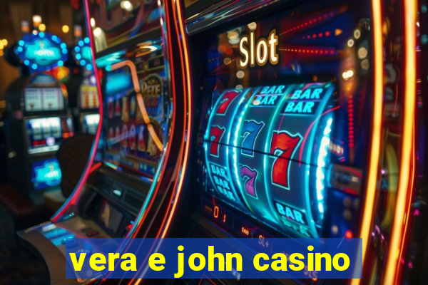 vera e john casino