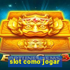 slot como jogar