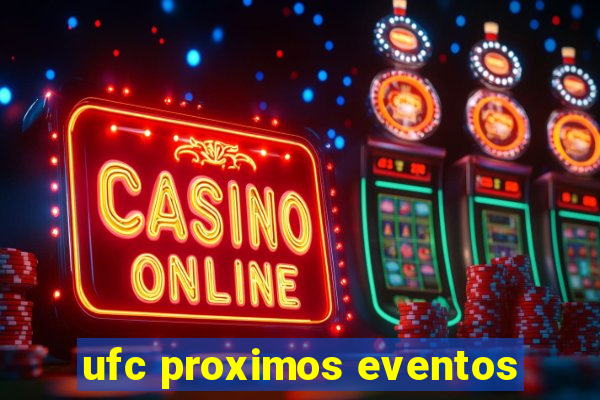 ufc proximos eventos