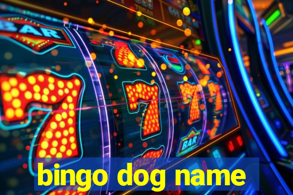 bingo dog name