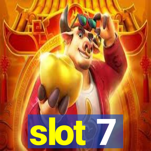 slot 7