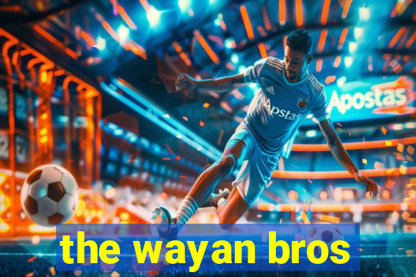 the wayan bros