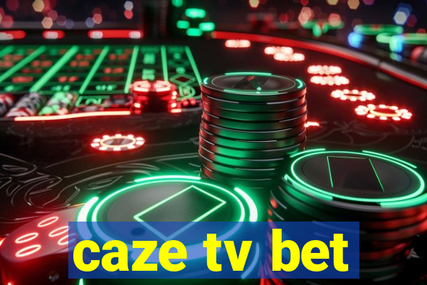 caze tv bet