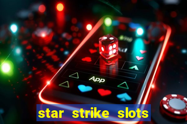 star strike slots ca?a níqueis