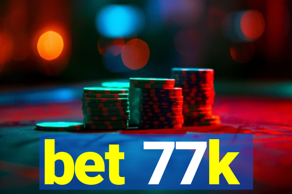 bet 77k