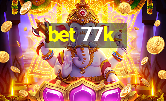 bet 77k