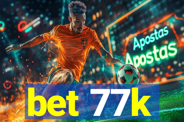 bet 77k