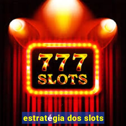 estratégia dos slots