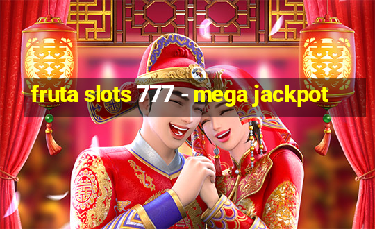 fruta slots 777 - mega jackpot