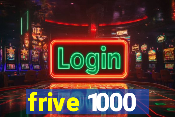 frive 1000