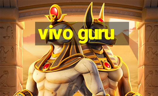 vivo guru